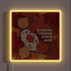 Please Try To Be On Your Own Side Today Fall Leaves Hedgehog RGB Neon Sign