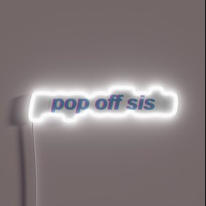 Pop Off Sis RGB Neon Sign Pop Off Sis RGB Neon Sign
