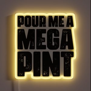 Pour Me A MEGA PINT RGB Neon Sign