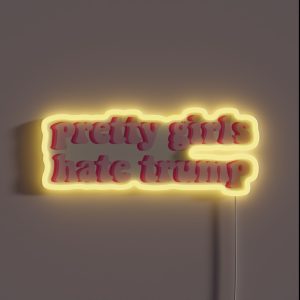 PRETTY GIRLS HATE TRUMP LIGHT PINK RGB Neon Sign