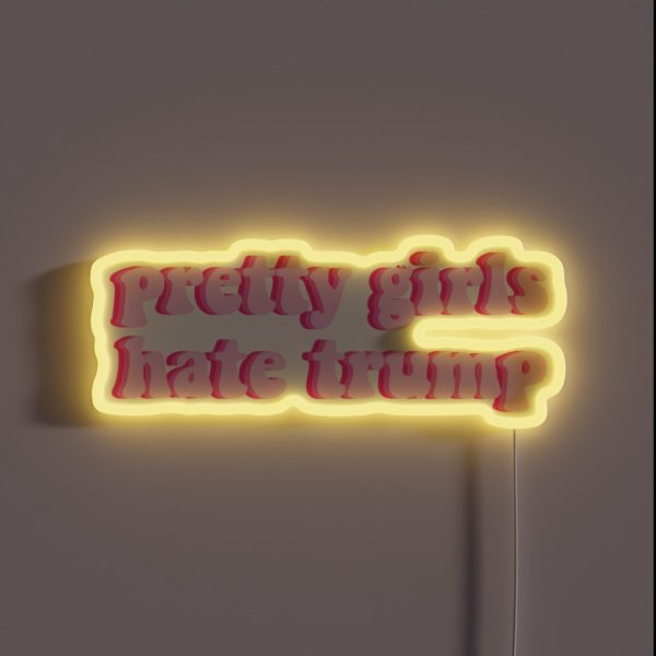 PRETTY GIRLS HATE TRUMP LIGHT PINK RGB Neon Sign