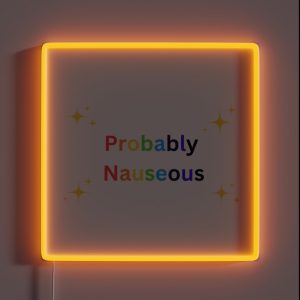 Probably Nauseous RGB Neon Sign