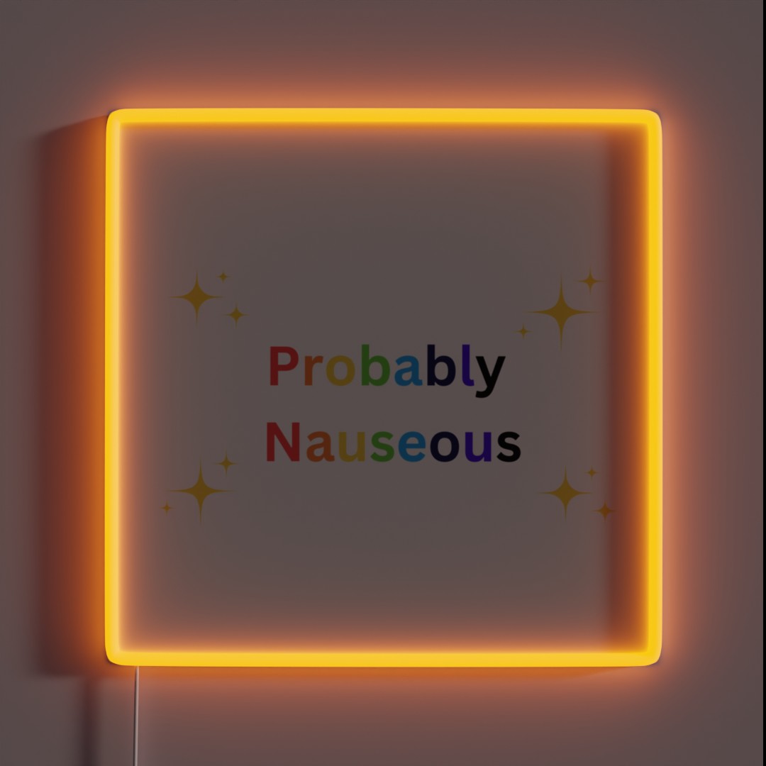 Probably Nauseous RGB Neon Sign Probably Nauseous RGB Neon Sign