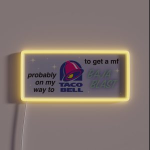 Probably On My Way To Taco Bell RGB Neon Sign