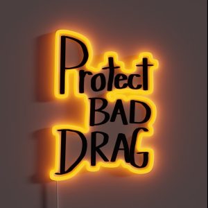Protect Bad Drag RGB Neon Sign Protect Bad Drag RGB Neon Sign