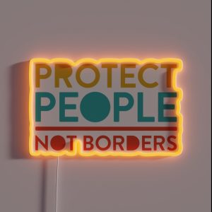 Protect People Not Borders RGB Neon Sign