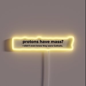 Protons Have Mass RGB Neon Sign
