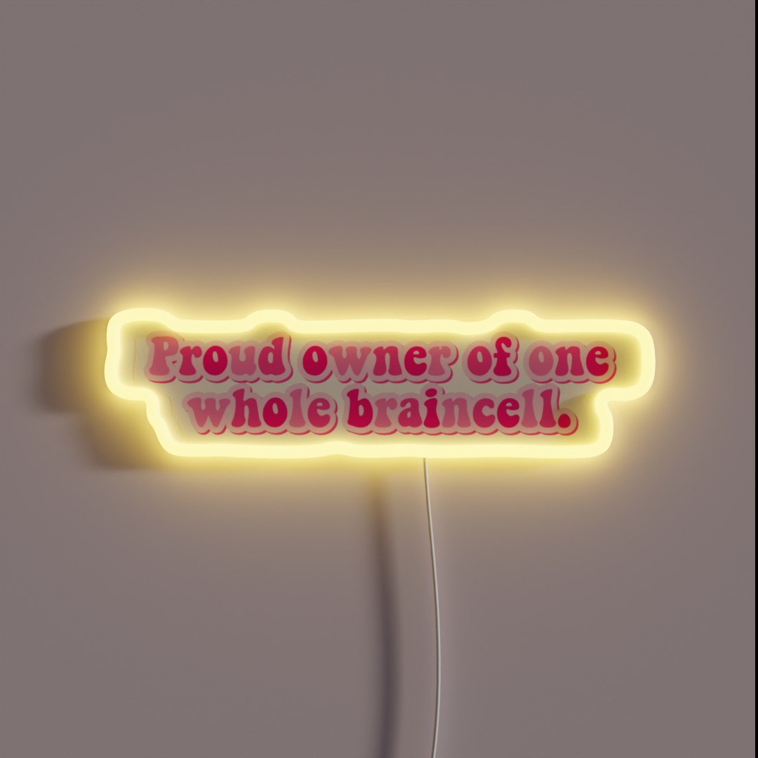 Proud Owner Of One Whole Braincell RGB Neon Sign Proud Owner Of One Whole Braincell RGB Neon Sign