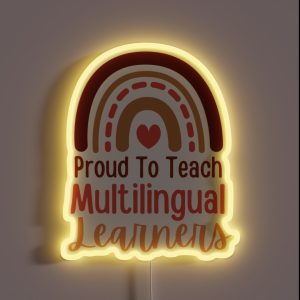 Proud To Teach Multilingual Learners RGB Neon Sign