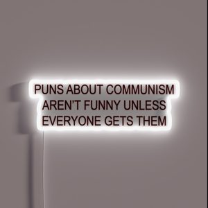 Puns About Communism Aren T Funny RGB Neon Sign Puns About Communism Aren T Funny RGB Neon Sign