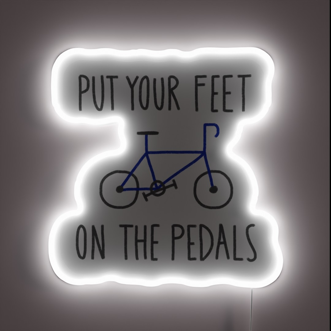 Put Your Feet On The Pedals RGB Neon Sign Put Your Feet On The Pedals RGB Neon Sign