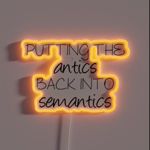 Putting The Antics Back In Semantics Linguistics RGB Neon Sign