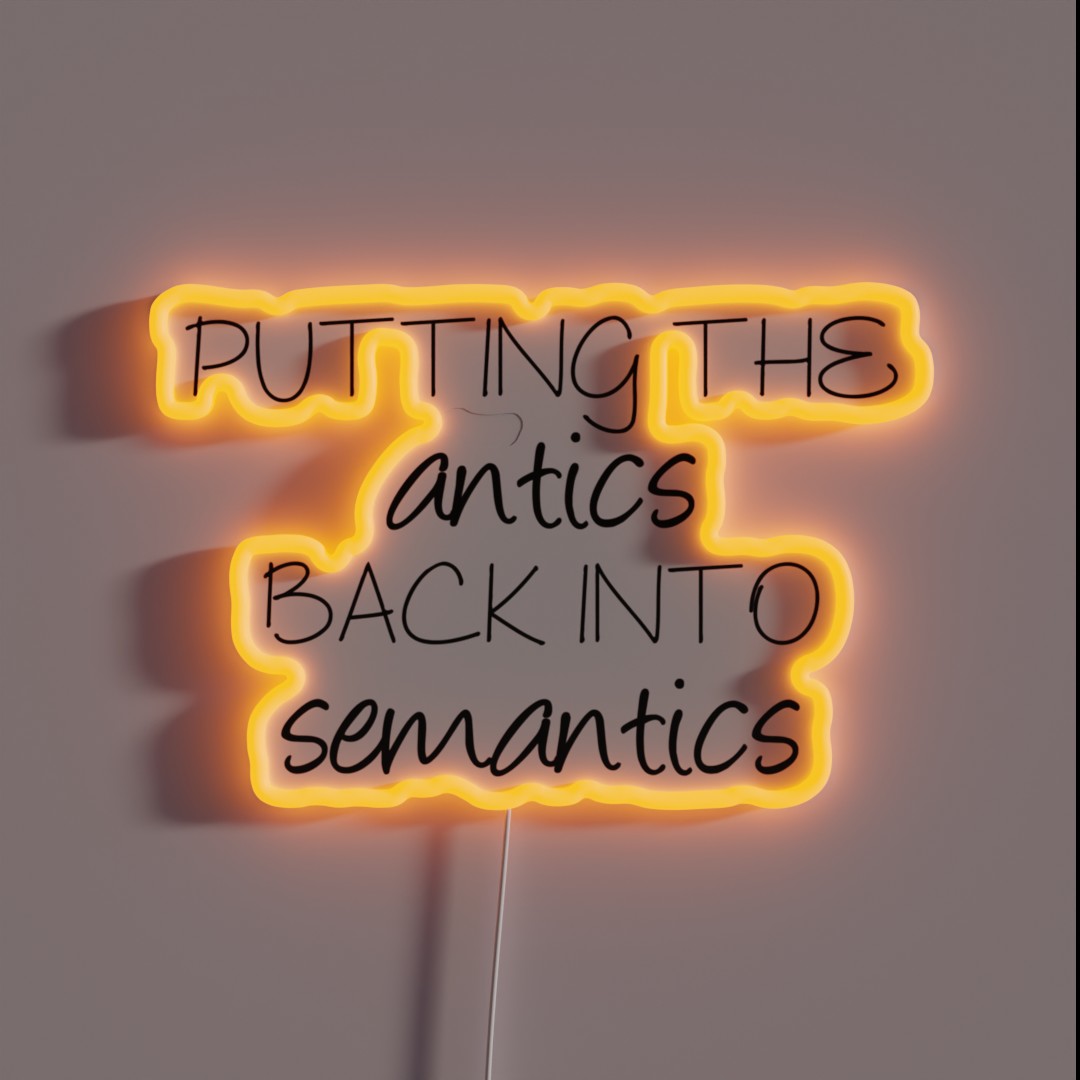 Putting The Antics Back In Semantics RGB Neon Sign Putting The Antics Back In Semantics RGB Neon Sign