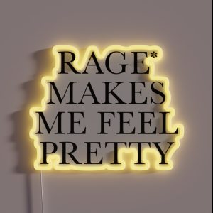 Rage Makes Me Feel Pretty RGB Neon Sign