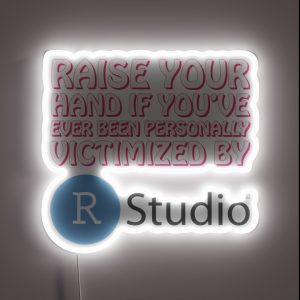 Raise Your Hand If You Ve Ever Been Personally Victimized RGB Neon Sign Raise Your Hand If You Ve Ever Been Personally Victimized RGB Neon Sign