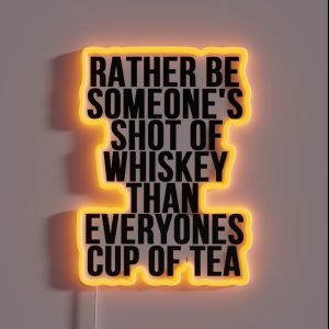 Rather Be Someone S Shot Of Whiskey RGB Neon Sign