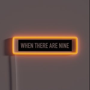 RBG When There Are Nine RGB Neon Sign