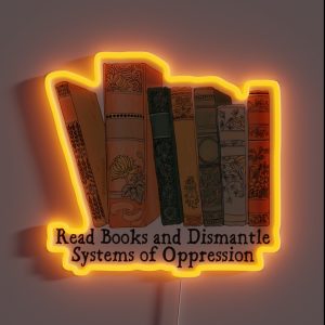 Read Books And Dismantle Systems Of Oppression RGB Neon Sign