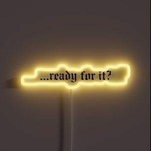 Ready For It TS RGB Neon Sign Ready For It TS RGB Neon Sign