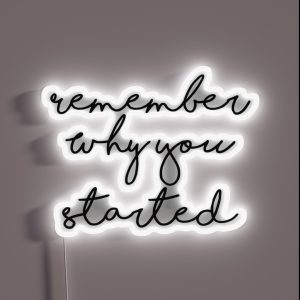 Remember Why You Started Inspirational Quote RGB Neon Sign