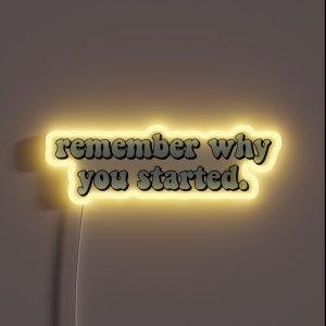 Remember Why You Started RGB Neon Sign
