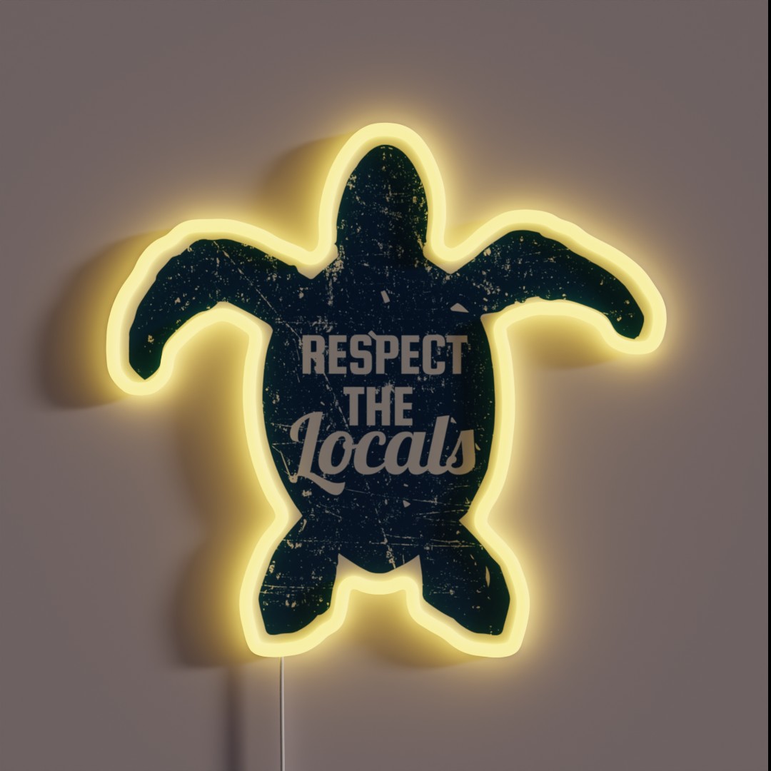 Respect The Locals Sea Turtle Conservation RGB Neon Sign Respect The Locals Sea Turtle Conservation RGB Neon Sign