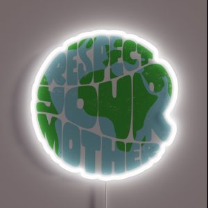 Respect Your Mother Earth RGB Neon Sign