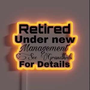 Retired Under New Management See Grandkids For Details RGB Neon Sign