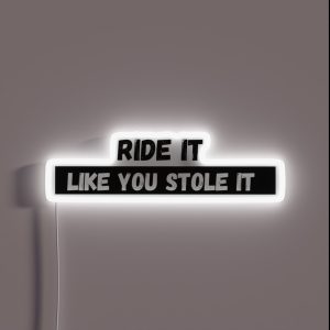 Ride It Like You Stole It RGB Neon Sign Ride It Like You Stole It RGB Neon Sign