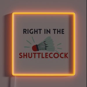 Right In The Shuttlecock RGB Neon Sign Right In The Shuttlecock RGB Neon Sign