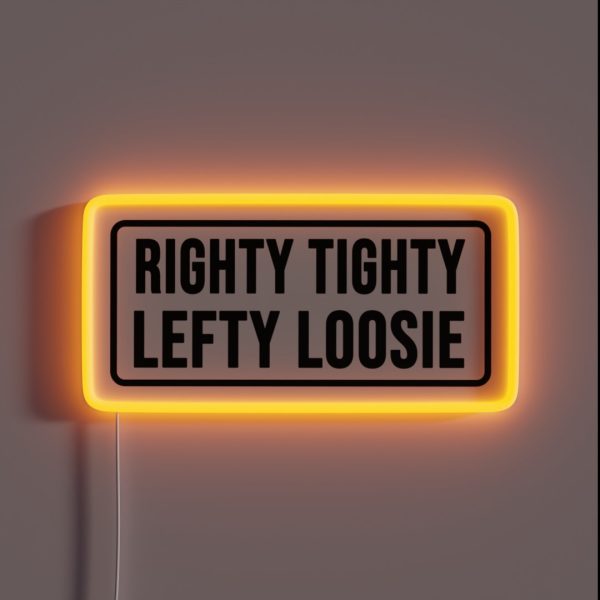 Righty Tighty Lefty Loosie RGB Neon Sign