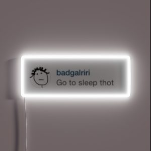 Rihanna Go To Sleep Thot RGB Neon Sign