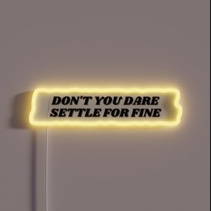 Roy Kent Don T You Dare Settle For Fine RGB Neon Sign