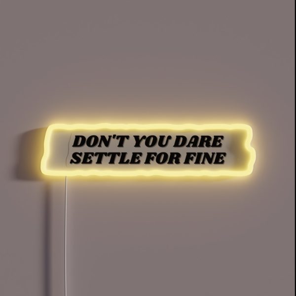 Roy Kent Don T You Dare Settle For Fine RGB Neon Sign