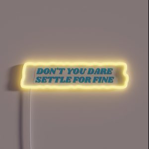 Roy Kent Don T You Dare Settle For Fine RGB Neon Sign