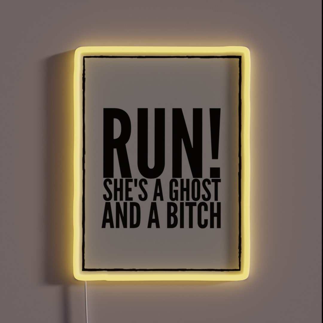 Run She S A Ghost And A Bitch RGB Neon Sign Run She S A Ghost And A Bitch RGB Neon Sign