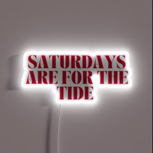 Saturdays Are For The Tide RGB Neon Sign