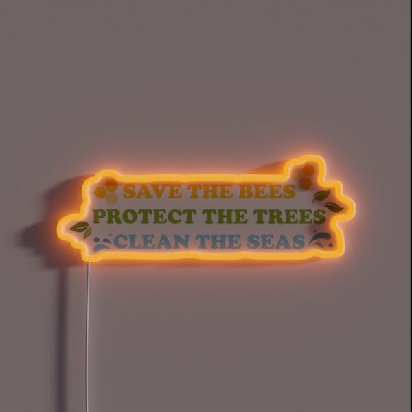 Save The Bees Protect The Trees Clean The Seas RGB Neon Sign