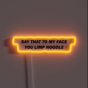 Say That To My Face RGB Neon Sign