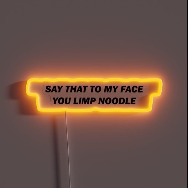 Say That To My Face RGB Neon Sign