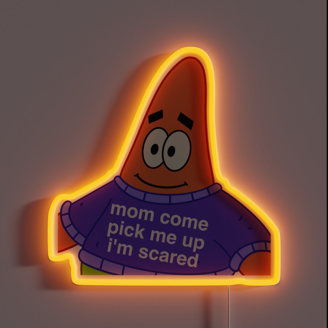 Scared Patrick Mom Come Pick Me Up I M Scared RGB Neon Sign Scared Patrick Mom Come Pick Me Up I M Scared RGB Neon Sign