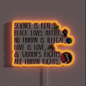 Science Is Real No Human Is Illegal Black Lives Matter Love Is Love And Womens Rights Are Human Rights RGB Neon Sign Science Is Real No Human Is Illegal Black Lives Matter Love Is Love And Womens Rights Are Human Rights RGB Neon Sign