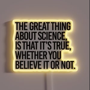 Science Is True Whether You Believe It Or Not RGB Neon Sign