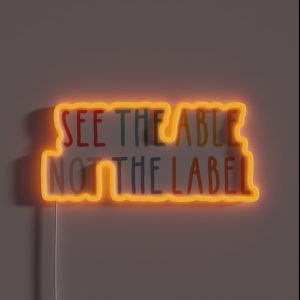 See The Able Not The Label RGB Neon Sign See The Able Not The Label RGB Neon Sign