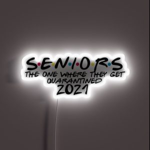 Seniors The One Where They Get Quarantined 2021 RGB Neon Sign