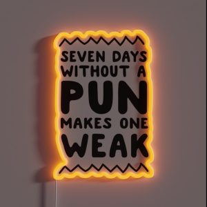 Seven Days Without A Pun Makes One Weak RGB Neon Sign Seven Days Without A Pun Makes One Weak RGB Neon Sign