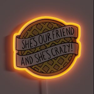 She S Our Friend And She S Crazy Stranger Things RGB Neon Sign She S Our Friend And She S Crazy Stranger Things RGB Neon Sign