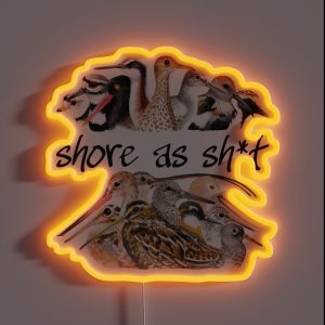 Shore As Sh T Shorebirds RGB Neon Sign
