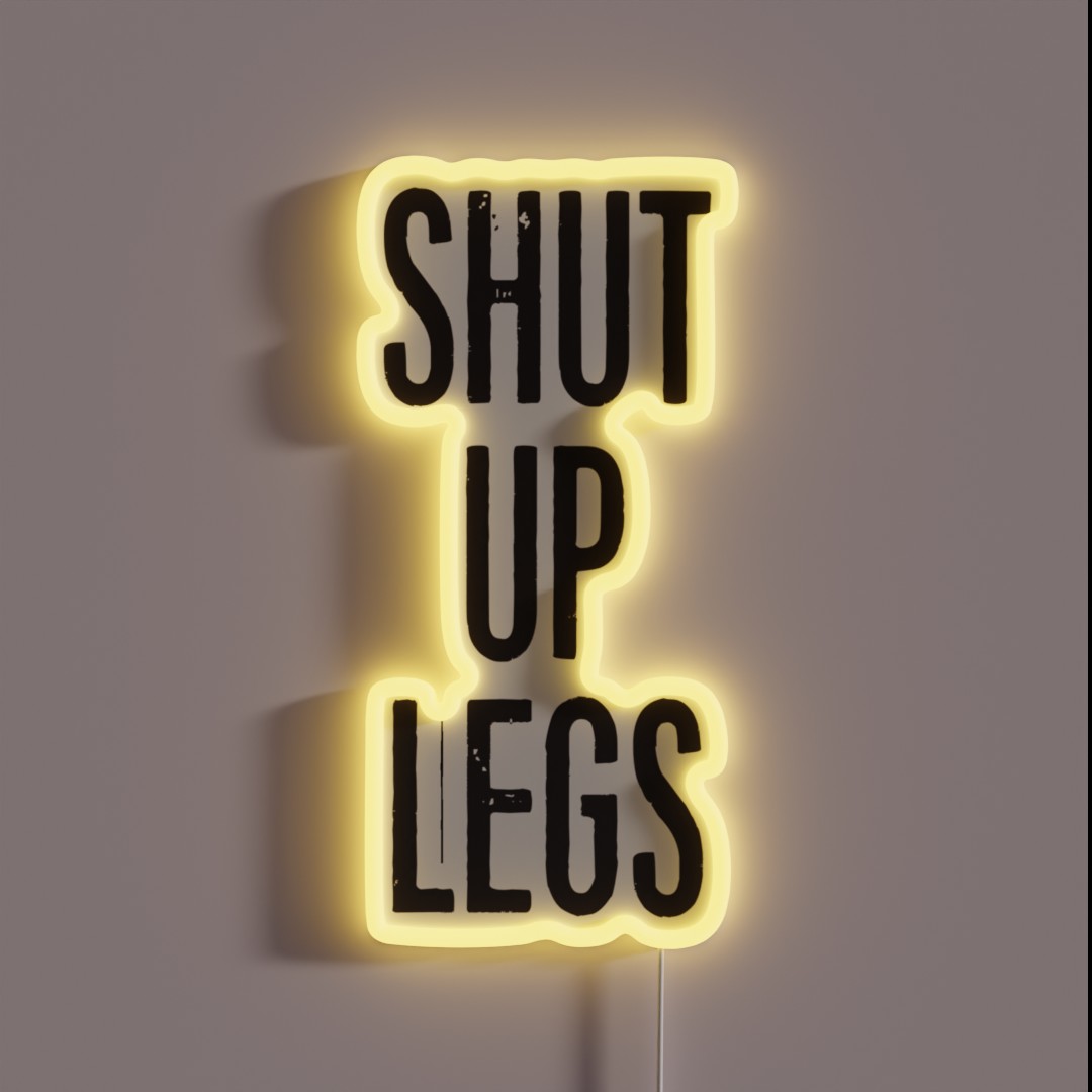 SHUT UP LEGS RGB Neon Sign SHUT UP LEGS RGB Neon Sign