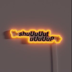 Shut Up RGB Neon Sign